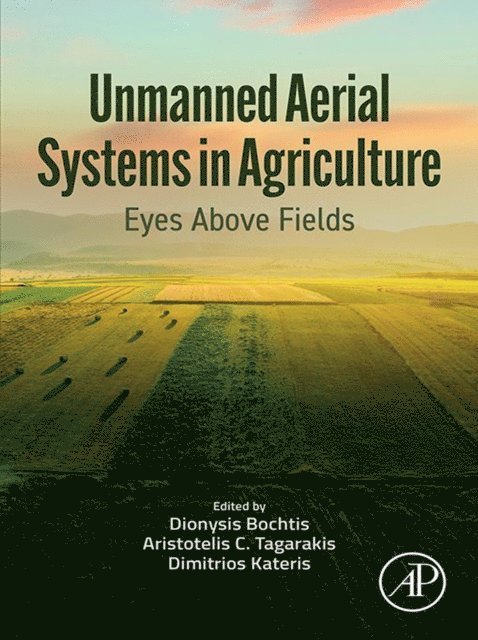 Dimitrios Kateris, Aristotelis C. Tagarakis, Dionysis Bochtis - Unmanned Aerial Systems in Agriculture, E-bok