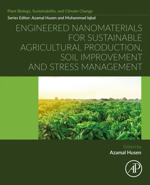 Azamal Husen - Engineered Nanomaterials for Sustainable Agricultural Production, Soil Improvement and Stress Management, E-bok
