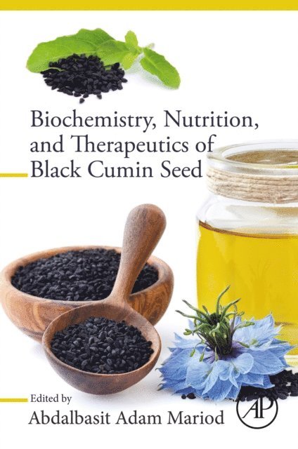 Abdalbasit Adam Mariod - Biochemistry, Nutrition, and Therapeutics of Black Cumin Seed, E-bok