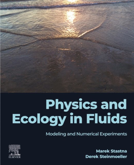 Derek Steinmoeller, Marek Stastna - Physics and Ecology in Fluids, E-bok