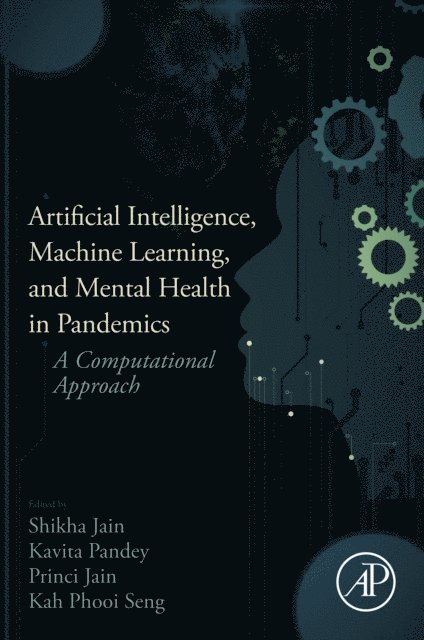 Kah Phooi Seng, Princi Jain, Kavita Pandey, Shikha Jain - Artificial Intelligence, Machine Learning, and Mental Health in Pandemics, E-bok
