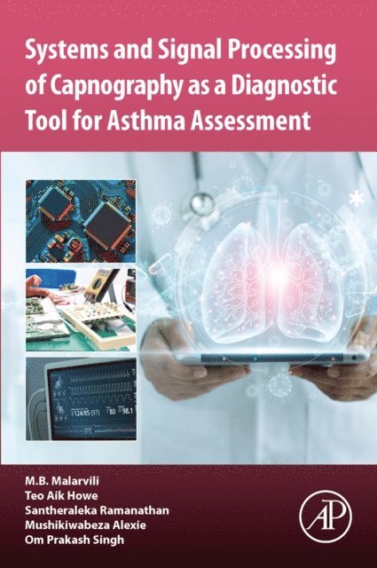 Om Prakash Singh, Mushikiwabeza Alexie, Santheraleka Ramanathan, Teo Aik Howe, M. B. Malarvili - Systems and Signal Processing of Capnography as a Diagnostic Tool for Asthma Assessment, E-bok