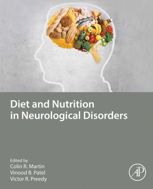Victor R. Preedy, Vinood B. Patel, Colin R. Martin - Diet and Nutrition in Neurological Disorders, E-bok