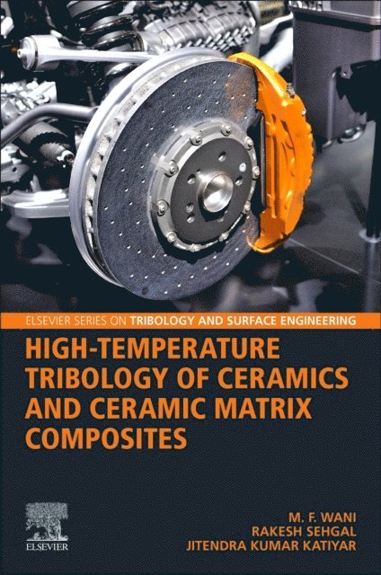 Rakesh Sehgal, Jitendra Kumar Katiyar, M.F. Wani - High-Temperature Tribology of Ceramics and Ceramic Matrix Composites, E-bok