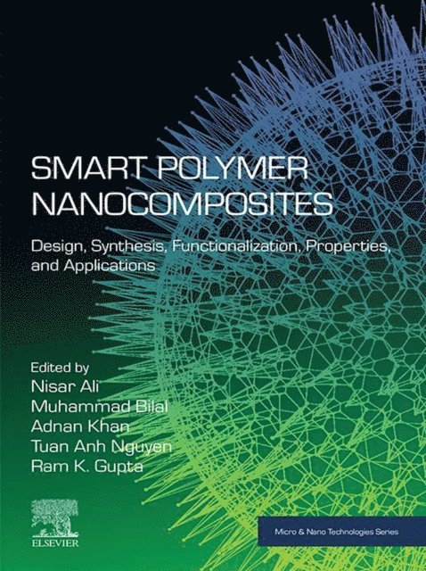 Ram K. Gupta, Tuan Anh Nguyen, Adnan Khan, Muhammad Bilal, Nisar Ali - Smart Polymer Nanocomposites, E-bok