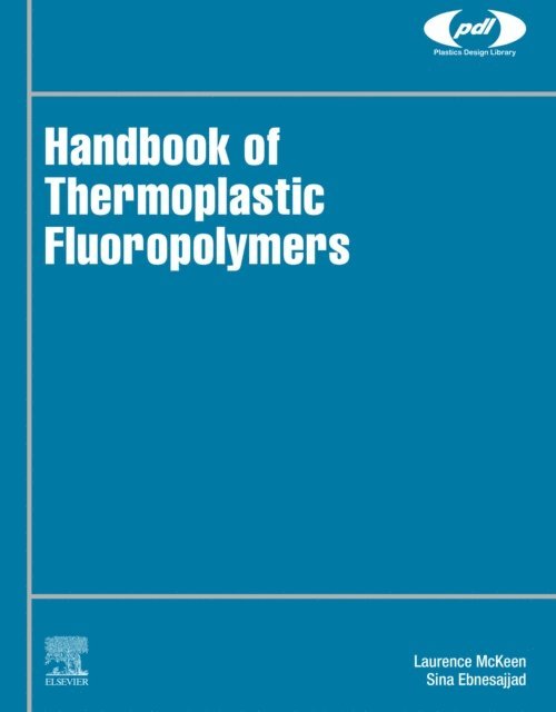 Sina Ebnesajjad, Laurence W. McKeen - Handbook of Thermoplastic Fluoropolymers, E-bok