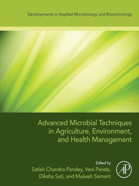 Mukesh Samant, Diksha Sati, Veni Pande, Satish Chandra Pandey - Advanced Microbial Techniques in Agriculture, Environment, and Health Management, E-bok