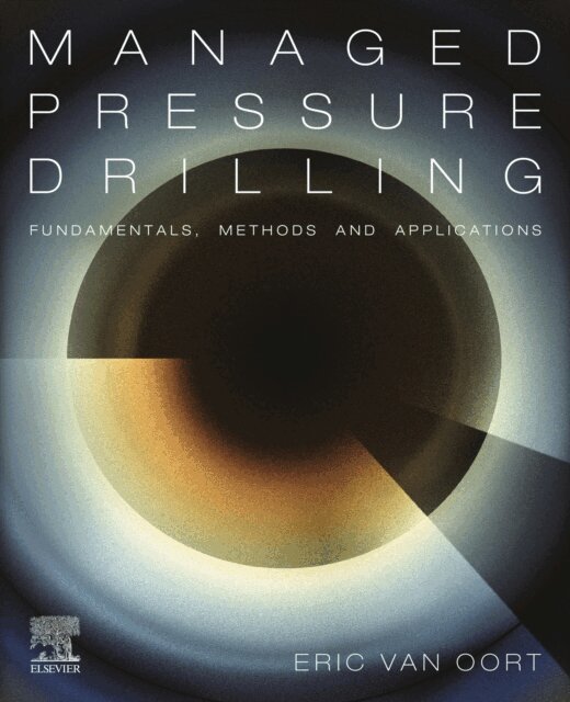 Eric van Oort - Managed Pressure Drilling: Fundamentals, Methods and Applications, E-bok