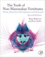 Barry Berkovitz, Peter Shellis - The Teeth of Non-mammalian Vertebrates, Inbunden
