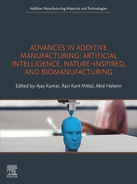 Ajay Kumar, Abid Haleem, Ravi Kant Mittal - Advances in Additive Manufacturing, E-bok