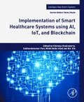 Implementation of Smart Healthcare Systems using AI, IoT, and Blockchain