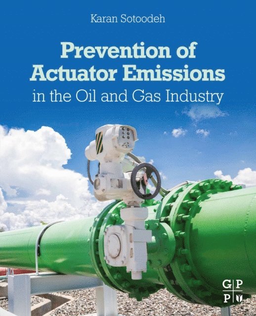 Karan Sotoodeh - Prevention of Actuator Emissions in the Oil and Gas Industry, E-bok