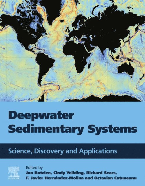 Octavian Catuneanu, F. Javier Hernandez-Molina, Richard A. Sears, Cindy A. Yeilding, Jon R. Rotzien - Deepwater Sedimentary Systems, E-bok