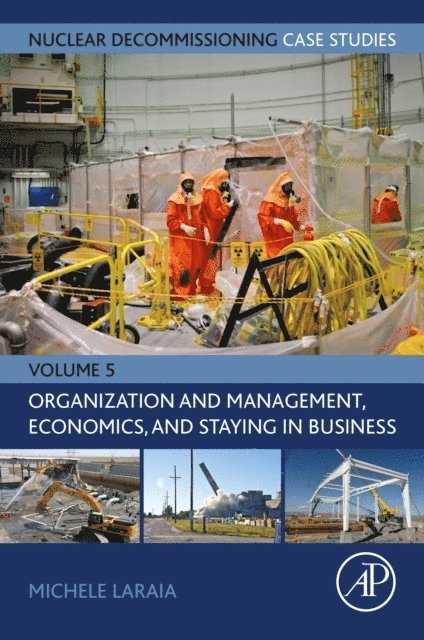 Michele Laraia - Nuclear Decommissioning Case Studies: Organization and Management, Economics, and Staying in Business, E-bok
