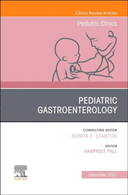 Pediatric Gastroenterology, An Issue of Pediatric Clinics of North America, E-Book