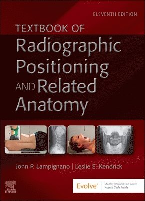 Textbook of Radiographic Positioning and Related Anatomy av John Lampignano, Leslie E Kendrick