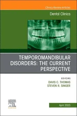 Davis C. Thomas, Steven R. Singer - Temporomandibular Disorders: The Current Perspective, An Issue of Dental Clinics of North America, Inbunden. Tillgänglighet: Lägg i varukorg