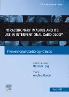 Intracoronary Imaging and its use in Interventional Cardiology, An Issue of Interventional Cardiology Clinics