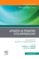 Updates in Pediatric Otolaryngology, An Issue of Otolaryngologic Clinics of North America