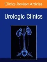 Biomarkers in Urology, An Issue of Urologic Clinics