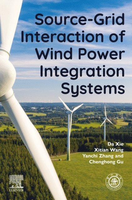 Chenghong Gu, Yanchi Zhang, Xitian Wang, Da Xie - Source-Grid Interaction of Wind Power Integration Systems, E-bok