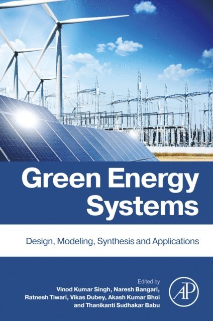 Thanikanti Sudhakar Babu, Akash Kumar Bhoi, Vikas Dubey, Ratnesh Tiwari, Naresh Bangari, Vinod Kumar Singh - Green Energy Systems, E-bok