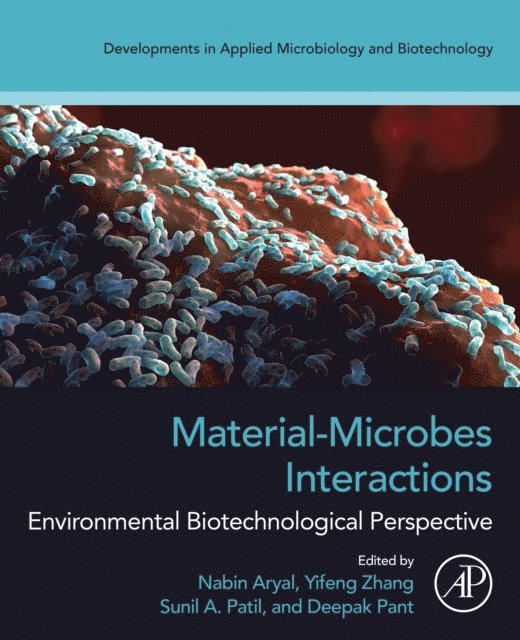 Deepak Pant, Sunil A. Patil, Yifeng Zhang, Nabin Aryal - Material-Microbes Interactions, E-bok