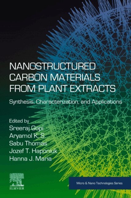 Hanna J. Maria, Jozef T. Haponiuk, Sabu Thomas, Aryamol K. S., Sreeraj Gopi - Nanostructured Carbon Materials from Plant Extracts, E-bok