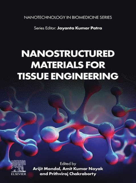 Prithviraj Chakraborty, Amit Kumar Nayak, Arijit Mondal - Nanostructured Materials for Tissue Engineering, E-bok