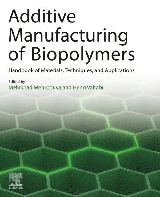 Henri Vahabi, Mehrshad Mehrpouya - Additive Manufacturing of Biopolymers, E-bok