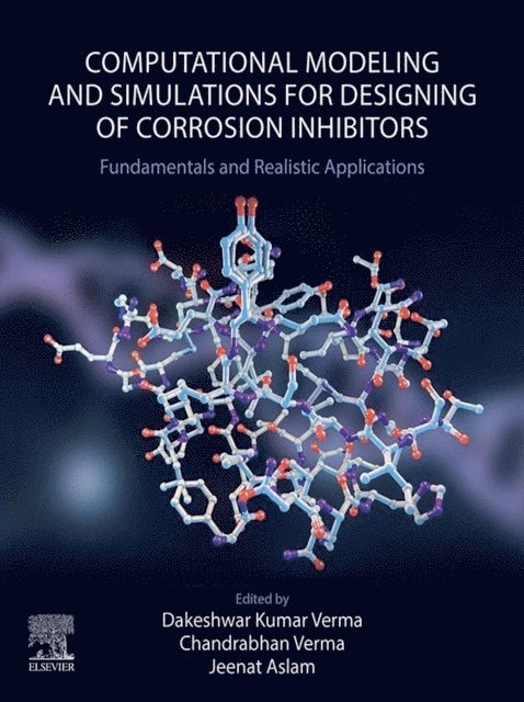 Jeenat Aslam, Chandrabhan Verma, Dakeshwar Kumar Verma - Computational Modelling and Simulations for Designing of Corrosion Inhibitors, E-bok