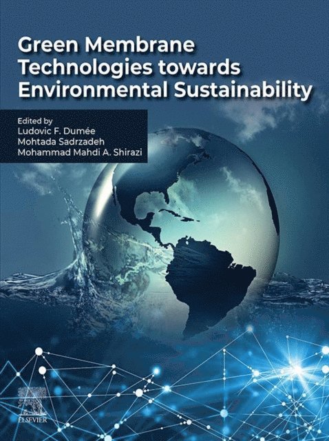 Mohammad Mahdi A. Shirazi, Mohtada Sadrzadeh, Ludovic Francis Dumee - Green Membrane Technologies towards Environmental Sustainability, E-bok