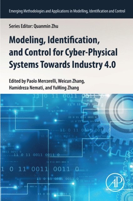 YuMing Zhang, Hamidreza Nemati, Weicun Zhang, Paolo Mercorelli - Modeling, Identification, and Control for Cyber- Physical Systems Towards Industry 4.0, E-bok