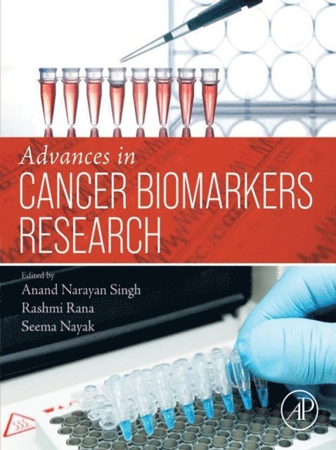 Rashmi Rana, Seema Nayak, Anand Narayan Singh - Advances in Cancer Biomarkers Research, E-bok