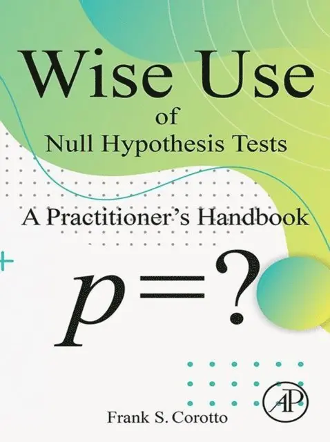 Frank S Corotto - Wise Use of Null Hypothesis Tests, E-bok. Tillgänglighet: Lägg i varukorg