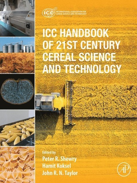 John Taylor, Hamit Koksel, Peter R. Shewry - ICC Handbook of 21st Century Cereal Science and Technology, E-bok