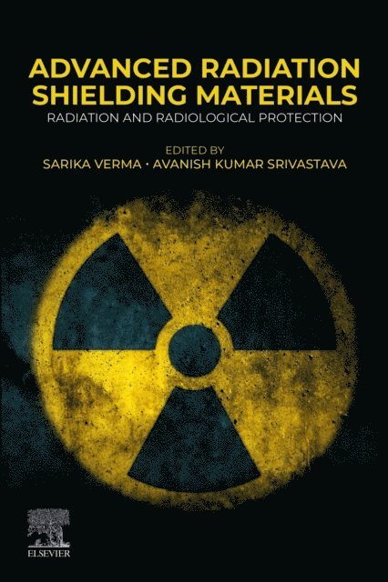 Avanish Kumar Srivastava, Sarika Verma - Advanced Radiation Shielding Materials, E-bok