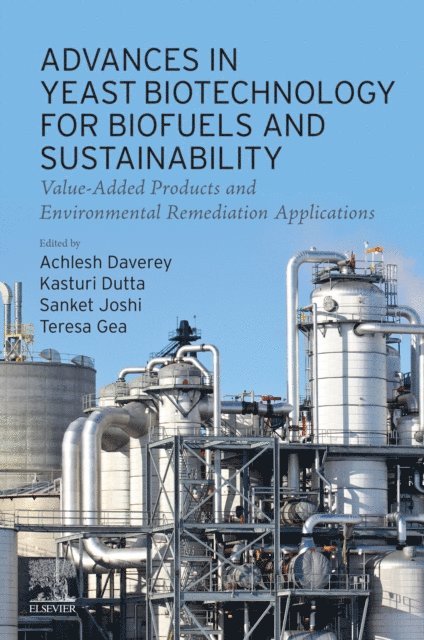 Teresa Gea, Sanket Joshi, Kasturi Dutta, Achlesh Daverey - Advances in Yeast Biotechnology for Biofuels and Sustainability, E-bok