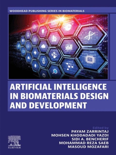 Sidi A. Bencherif, Masoud Mozafari, Mohammad Reza Saeb, Payam Zarrintaj, Mohsen Khodadadi Yazdi - Artificial Intelligence in Biomaterials Design and Development, E-bok
