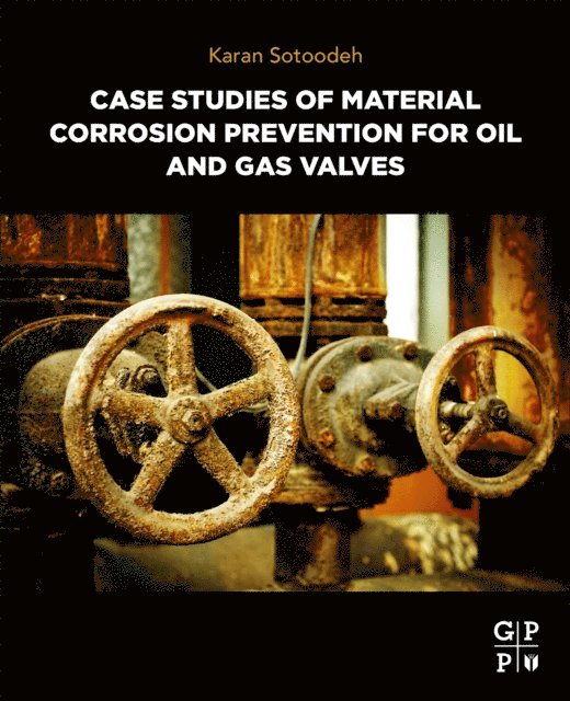 Karan Sotoodeh - Case Studies of Material Corrosion Prevention for Oil and Gas Valves, E-bok