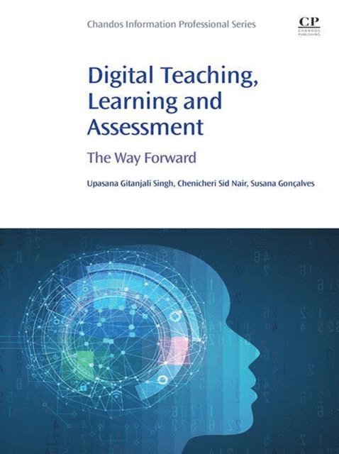 Susana Goncalves, Chenicheri Sid Nair, Upasana Gitanjali Singh - Digital Teaching, Learning and Assessment, E-bok