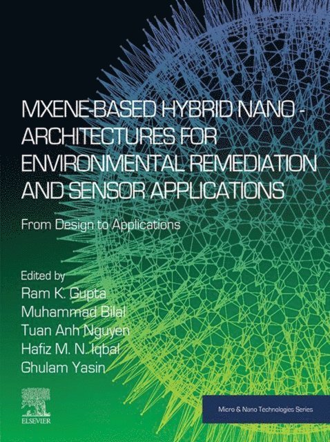 Tuan Anh Nguyen, Hafiz M. N. Iqbal, Muhammad Bilal, Ram K. Gupta - MXene-Based Hybrid Nano-Architectures for Environmental Remediation and Sensor Applications, E-bok