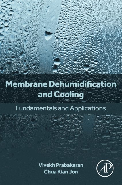 Chua Kian Jon, Vivekh Prabakaran - Membrane Dehumidification and Cooling, E-bok