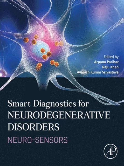 Avanish Kumar Srivastava, Raju Khan, Arpana Parihar - Smart Diagnostics for Neurodegenerative Disorders, E-bok