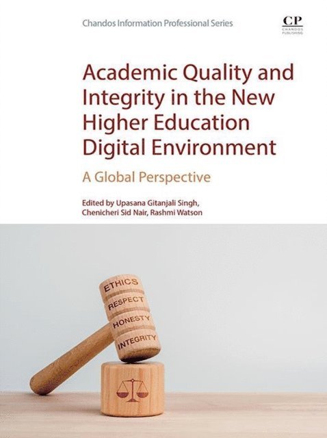 Rashmi Watson, Chenicheri Sid Nair, Upasana Gitanjali Singh - Academic Quality and Integrity in the New Higher Education Digital Environment, E-bok