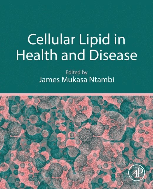 James Mukasa Ntambi - Cellular Lipid in Health and Disease, E-bok