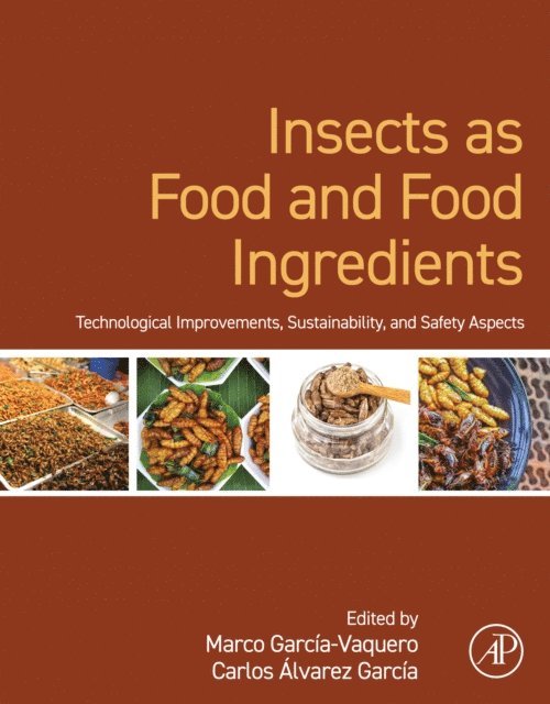 Carlos Alvarez Garcia, Marco Garcia-Vaquero - Insects as Food and Food Ingredients, E-bok