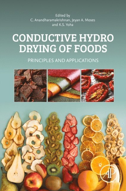 K S Yoha, Jeyan Arthur Moses, C. Anandharamakrishnan - Conductive Hydro Drying of Foods, E-bok