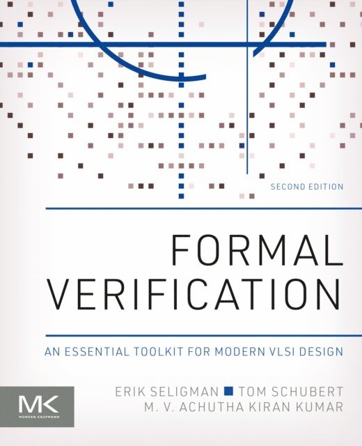 M V Achutha Kiran Kumar, Tom Schubert, Erik Seligman - Formal Verification, E-bok
