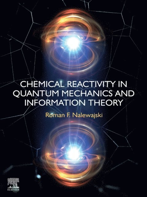 Roman F Nalewajski - Chemical Reactivity in Quantum Mechanics and Information Theory, E-bok